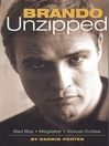 Brando Unzipped (eBook): Marlon Brando: Bad Boy, Megastar, Sexual Outlaw